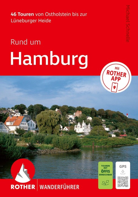 ROTHER Wanderführer Rund um Hamburg. 46 Touren von Ostholstein bis zur Lüneburger Heide - Michael Schnelle