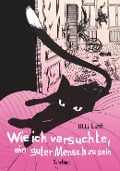 Cover-Bild zum Titel 'Wie ich versuchte, ein guter Mensch zu sein' von 'Ulli Lust'