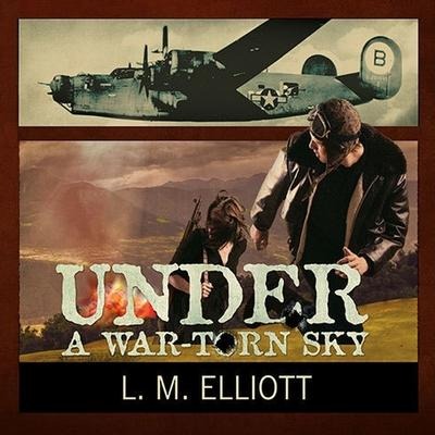 Under a War-Torn Sky Lib/E - L M Elliott