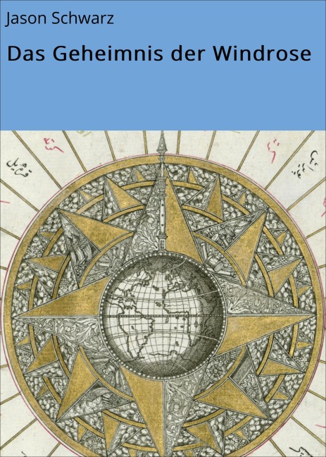 Das Geheimnis der Windrose - Jason Schwarz