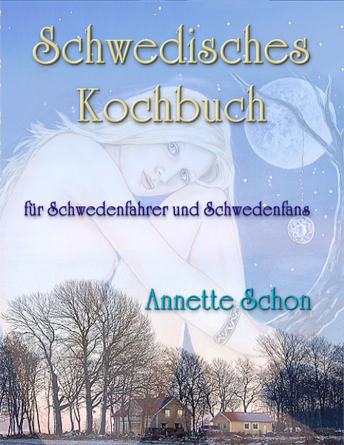 Schwedisches Kochbuch für Schwedenfahrer und Schwedenfans - Annette Schon
