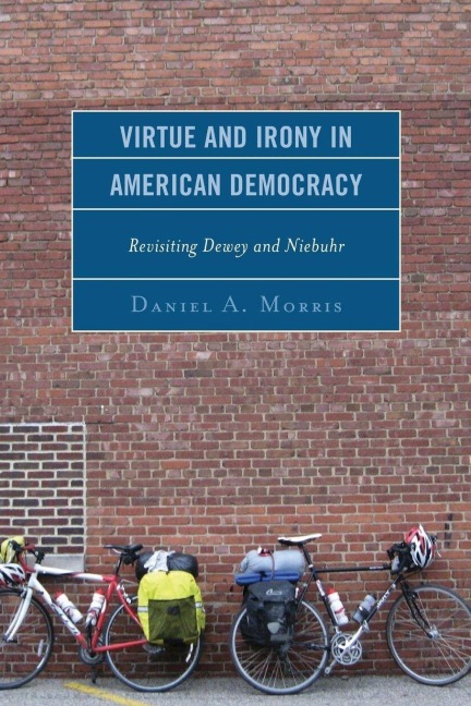 Virtue and Irony in American Democracy - Daniel A. Morris