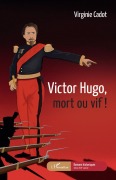 Cover-Bild zum Titel 'Victor Hugo, mort ou vif !' von 'Virginie Cadot'