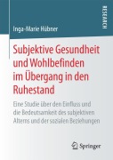 Cover-Bild zum Titel 'Subjektive Gesundheit und Wohlbefinden im Übergang in den Ruhestand' von 'Inga-Marie Hübner'