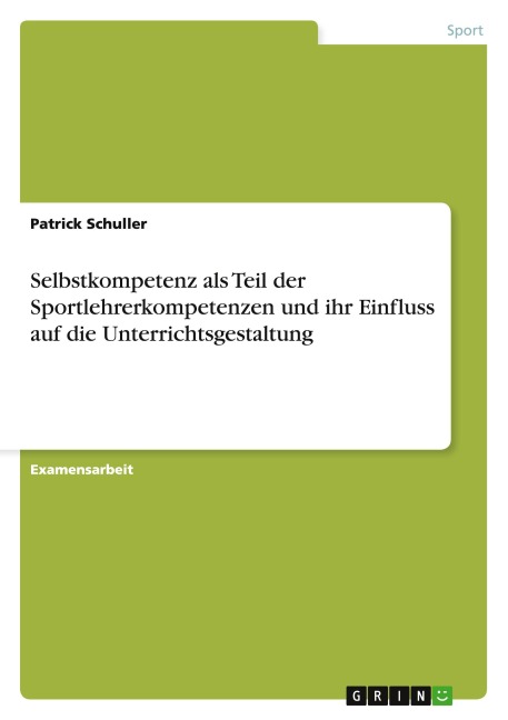 Selbstkompetenz als Teil der  Sportlehrerkompetenzen und ihr Einfluss  auf die Unterrichtsgestaltung - Patrick Schuller