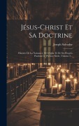 Cover-Bild zum Titel 'Jésus-christ Et Sa Doctrine: Histoire De La Naissance, De L'église Et De Ses Progrès Pendant Le Premier Siècle, Volume 2...' von 'Joseph Salvador'