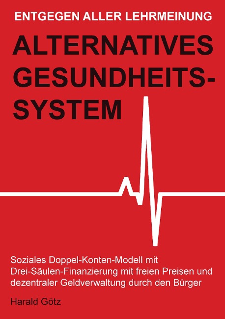 Entgegen aller Lehrmeinung: Alternatives Gesundheitssystem - Dipl. Pol. Harald Götz