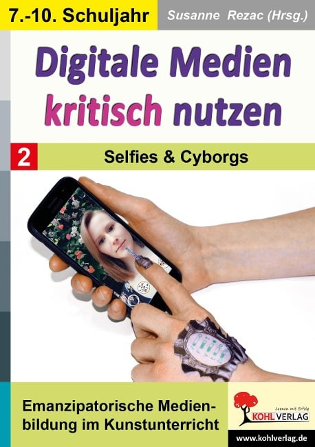 Digitale Medien kritisch nutzen / Band 2: Selfies und Cyborgs - 