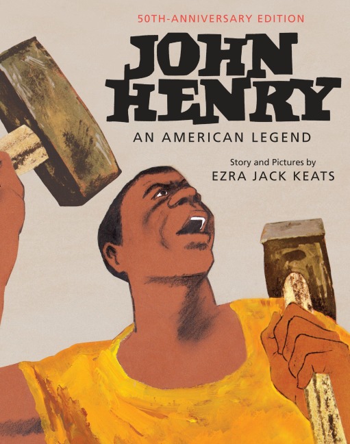 John Henry: An American Legend - Ezra Jack Keats
