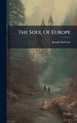 Cover-Bild zum Titel 'The Soul Of Europe' von 'Joseph Mccabe'