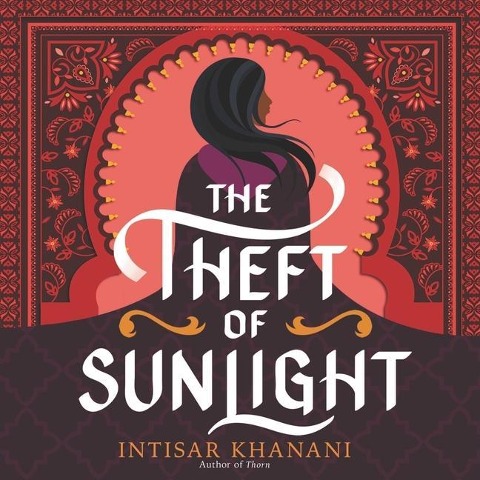 The Theft of Sunlight Lib/E - Intisar Khanani