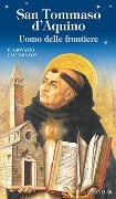 Cover-Bild zum Titel 'San Tommaso d'Aquino. Uomo delle frontiere' von 'P. Giovanni Calcara O. P.'