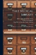 Yale Medical Library: the Formation and Growth of Its Historical Library - Frederick G. Kilgour