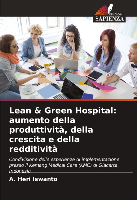 Lean & Green Hospital: aumento della produttività, della crescita e della redditività - A. Heri Iswanto