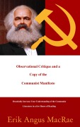 Cover-Bild zum Titel 'Observational Critique and a Copy of the Communist Manifesto Drastically Increase Your Understanding of the Communist Literature in a few Hours of Reading' von 'Erik Angus MacRae'