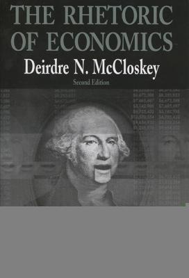 Rhetoric of Economics - Deirdre N McCloskey