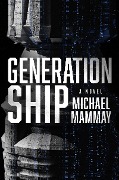 Cover-Bild zum Titel 'Generation Ship' von 'Michael Mammay'
