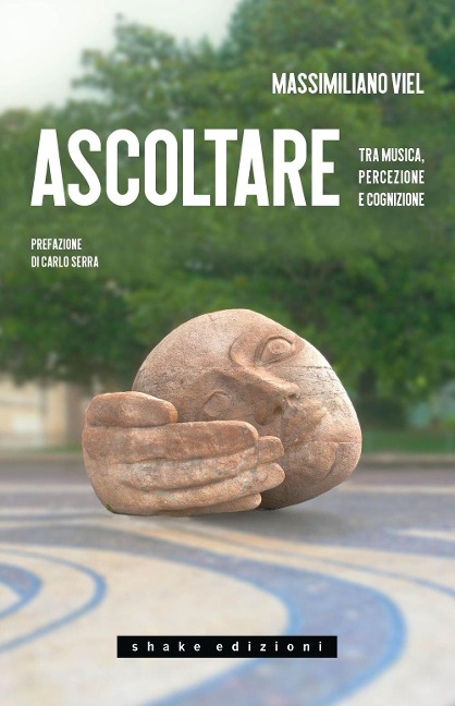 Ascoltare. Tra musica, percezione e cognizione - Massimiliano Viel