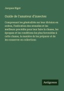 Cover-Bild zum Titel 'Guide de l'amateur d'insectes' von 'Jacques Bigot'