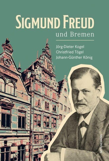 Freud und Bremen - Jörg-Dieter Kogel, Johann-Günther König, Christfried Tögel