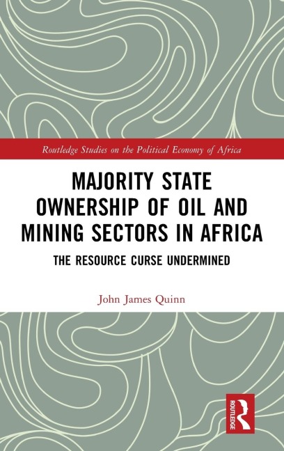 Majority State Ownership of Oil and Mining Sectors in Africa - John James Quinn