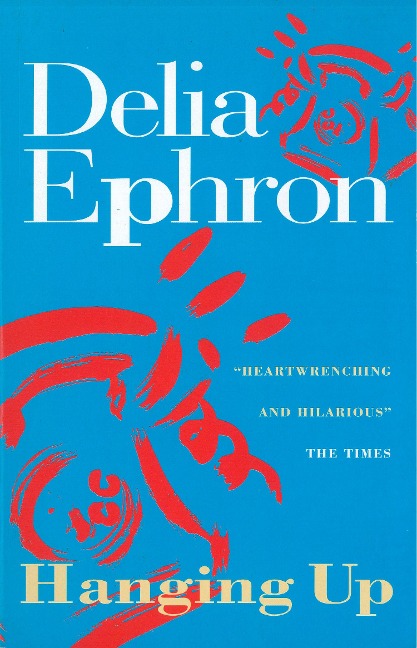 Hanging Up - Delia Ephron