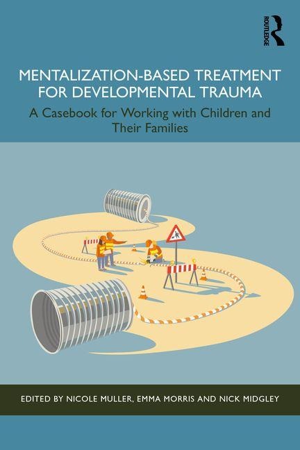 Mentalization-Based Treatment for Developmental Trauma - 