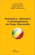 Cover-Bild zum Titel 'Population, éducation et développement au Congo-Brazzaville' von 'Daniel Loumouamou, Gertrude Ndeko, Joseph Mbandza'
