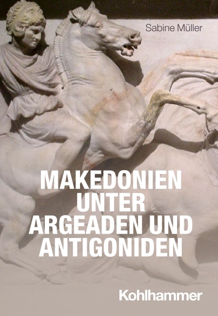 Makedonien unter Argeaden und Antigoniden - Sabine Müller