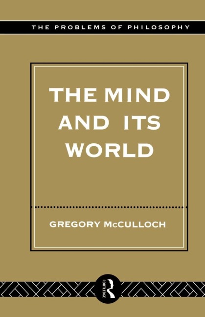 The Mind and its World - Gregory McCulloch