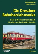 Cover-Bild zum Titel 'Die Dresdner Bahnbetriebswerke Band 2' von 'Rainer Heinrich, Jörg Baumgärtel'