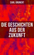 Cover-Bild zum Titel 'Die Geschichten aus der Zukunft' von 'Carl Grunert'