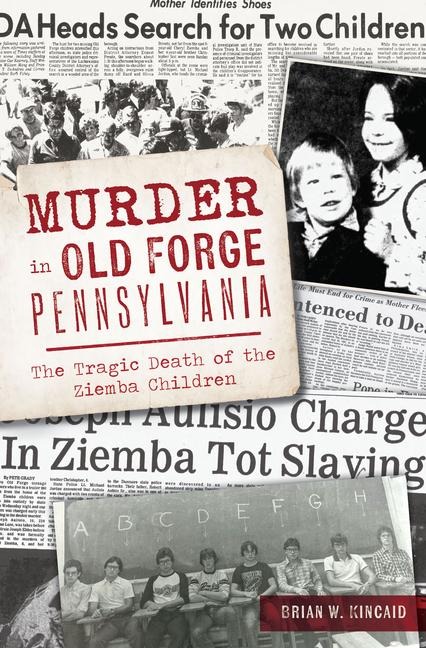 Murder in Old Forge, Pennsylvania - Brian W Kincaid
