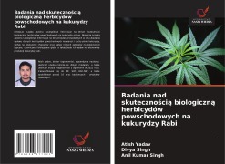 Cover-Bild zum Titel 'Badania nad skuteczno¿ci¿ biologiczn¿ herbicydów powschodowych na kukurydzy Rabi' von 'Atish Yadav, Divya Singh, Anil Kumar Singh'