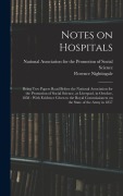 Cover-Bild zum Titel 'Notes on Hospitals: Being two Papers Read Before the National Association for the Promotion of Social Science, at Liverpool, in October, 1' von 'Florence Nightingale'