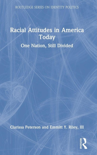 Racial Attitudes in America Today - Clarissa Peterson, Emmitt Y Riley III