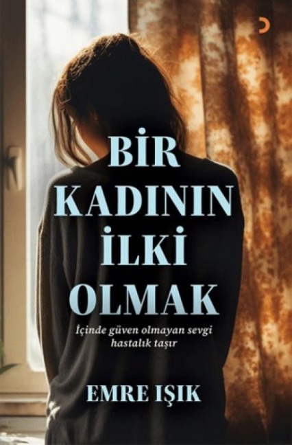 Bir Kadinin Ilki Olmak - Emre Isik