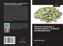 Cover-Bild zum Titel 'Reformy bankowe a rozwój ma¿ych i ¿rednich przedsi¿biorstw' von 'David Okoruwa'