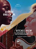 Bitches brew. Il capolavoro di Miles Davis che ha rivoluzionato il jazz - George jr. Grella