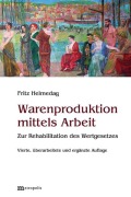 Cover-Bild zum Titel 'Warenproduktion mittels Arbeit' von 'Fritz Helmedag'