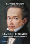 Cover-Bild zum Titel 'Giacomo Leopardi. Una biografia (non autorizzata)' von 'Raffaele Ascheri'