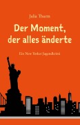 Der Moment, der alles änderte - Julia Thurm