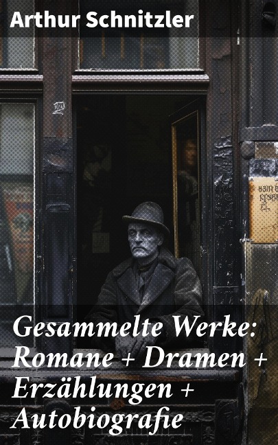 Gesammelte Werke: Romane + Dramen + Erzählungen + Autobiografie - Arthur Schnitzler