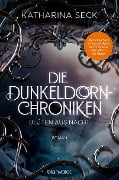 Die Dunkeldorn-Chroniken - Blüten aus Nacht - Katharina Seck Die Dunkeldorn-Chroniken - Blüten aus Nacht - Katharina Seck
