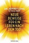 Neue Beweise für ein Leben nach dem Tod - Jeffrey Long, Paul Perry