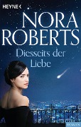 Cover-Bild zum Titel 'Diesseits der Liebe' von 'Nora Roberts'