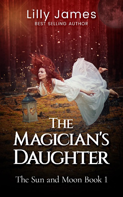 The Magician's Daughter (The Sun and Moon book 1) - Lilly James