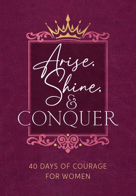 Arise, Shine, and Conquer - Myshel Wilkins