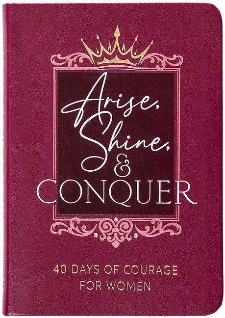 Arise, Shine, and Conquer - Myshel Wilkins