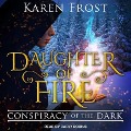 Daughter of Fire Lib/E: Conspiracy of the Dark - Karen Frost